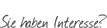Sie haben Interesse? Sie haben Interesse?
